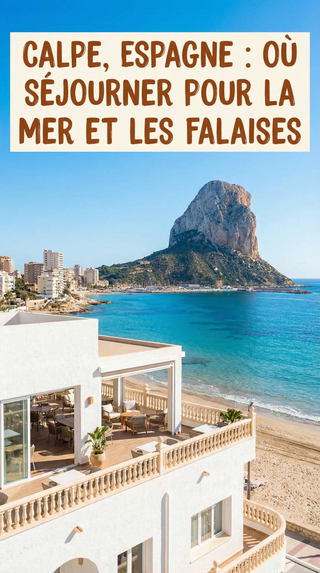 Calpe espagne location : où séjourner pour profiter de la mer et des falaises
